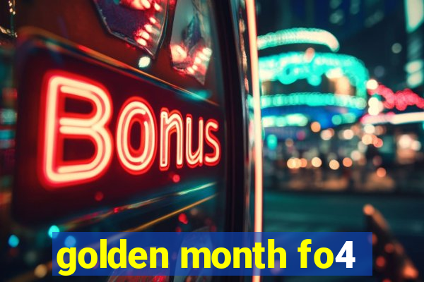 golden month fo4