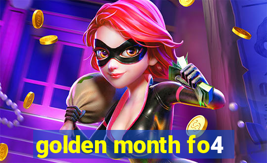 golden month fo4