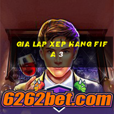 gia lap xep hang fifa 3