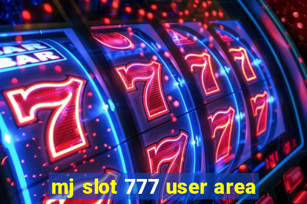 mj slot 777 user area