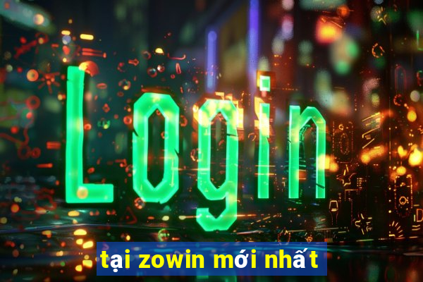 tại zowin mới nhất