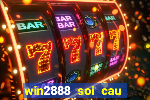 win2888 soi cau hom nay