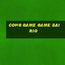 Cong Game Game Bài Rio