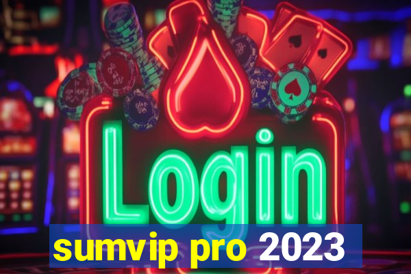 sumvip pro 2023