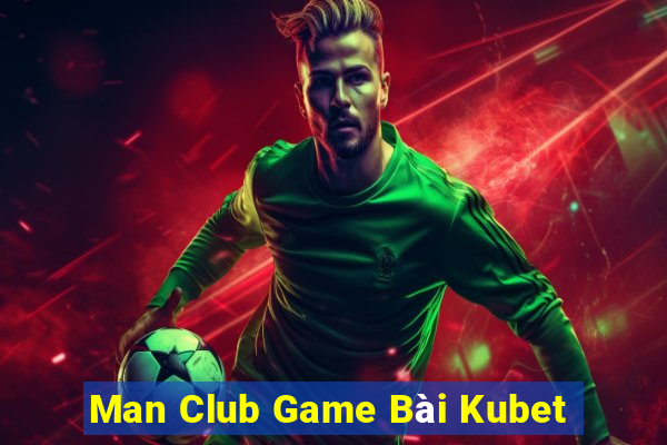 Man Club Game Bài Kubet