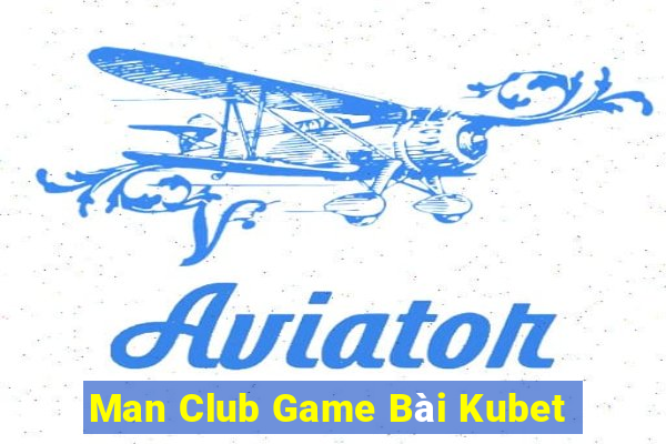 Man Club Game Bài Kubet