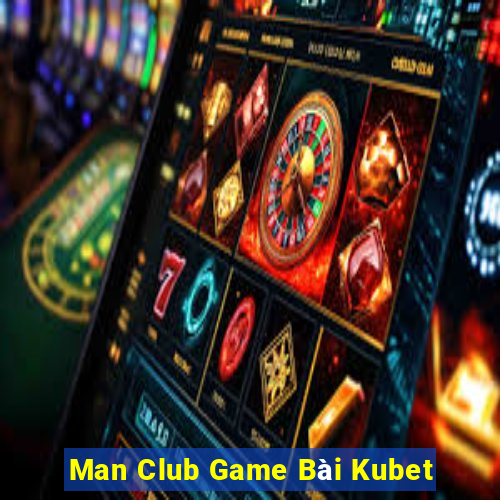 Man Club Game Bài Kubet