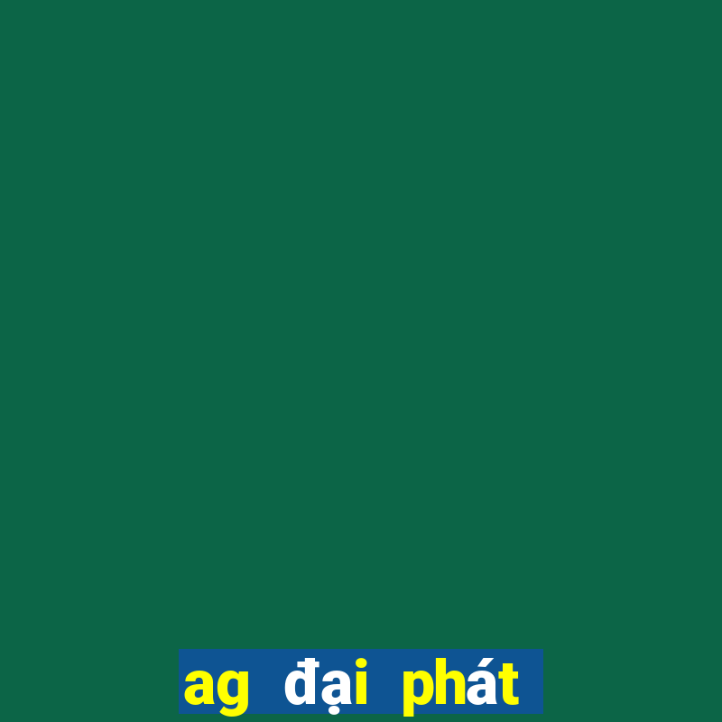 ag đại phát 888 GIẢI TRÍ