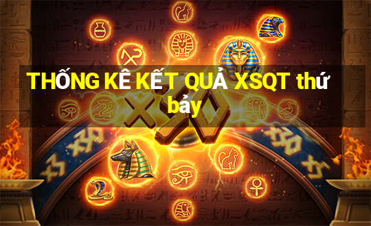 THỐNG KÊ KẾT QUẢ XSQT thứ bảy