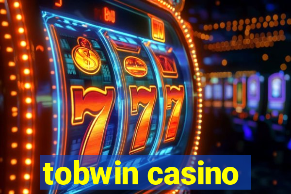 tobwin casino