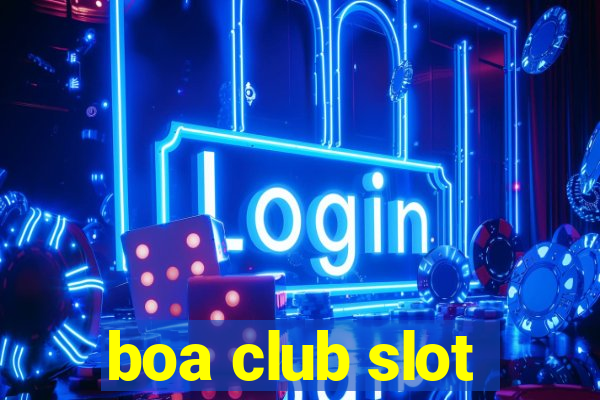 boa club slot