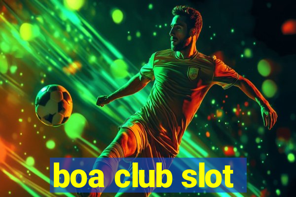 boa club slot