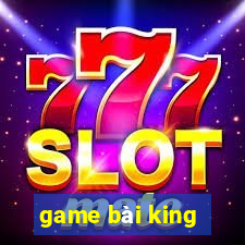 game bài king