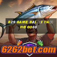 B29 Game Bài Đổi Thưởng Go88