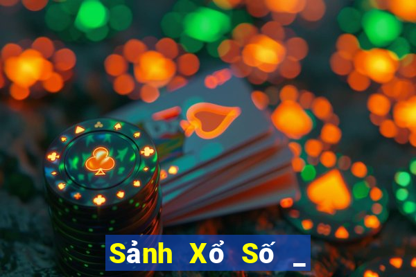 Sảnh Xổ Số _ Xổ Số 360 Xổ Số