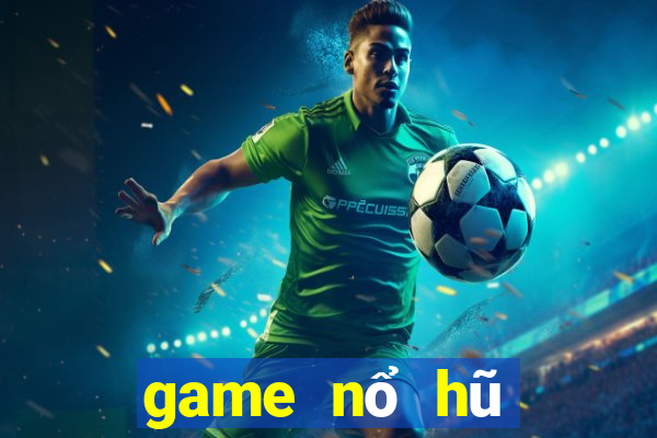 game nổ hũ tiền về như lũ