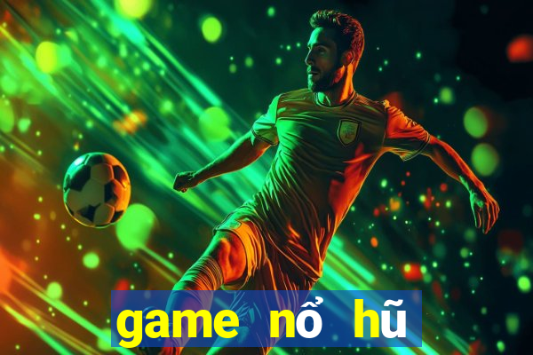 game nổ hũ tiền về như lũ