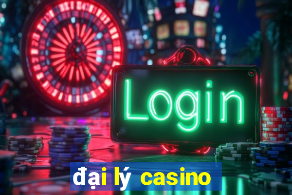 đại lý casino