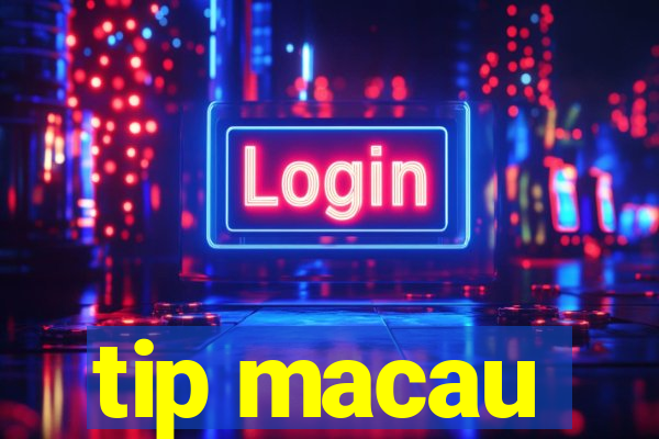 tip macau