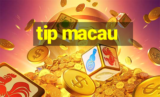 tip macau