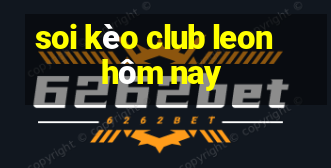 soi kèo club leon hôm nay