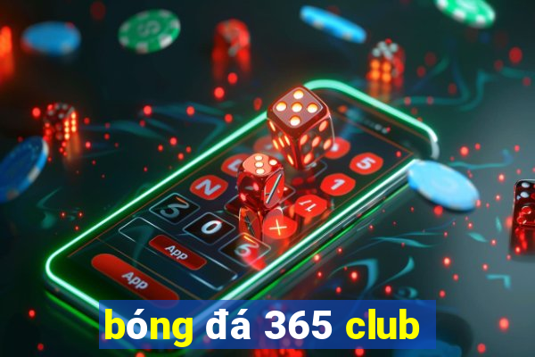 bóng đá 365 club