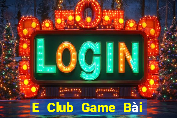 E Club Game Bài B52 Đổi Thưởng