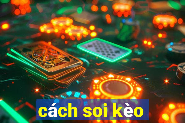 cách soi kèo