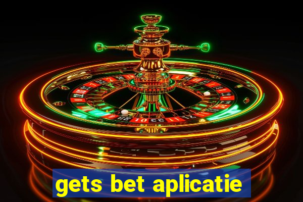 gets bet aplicatie