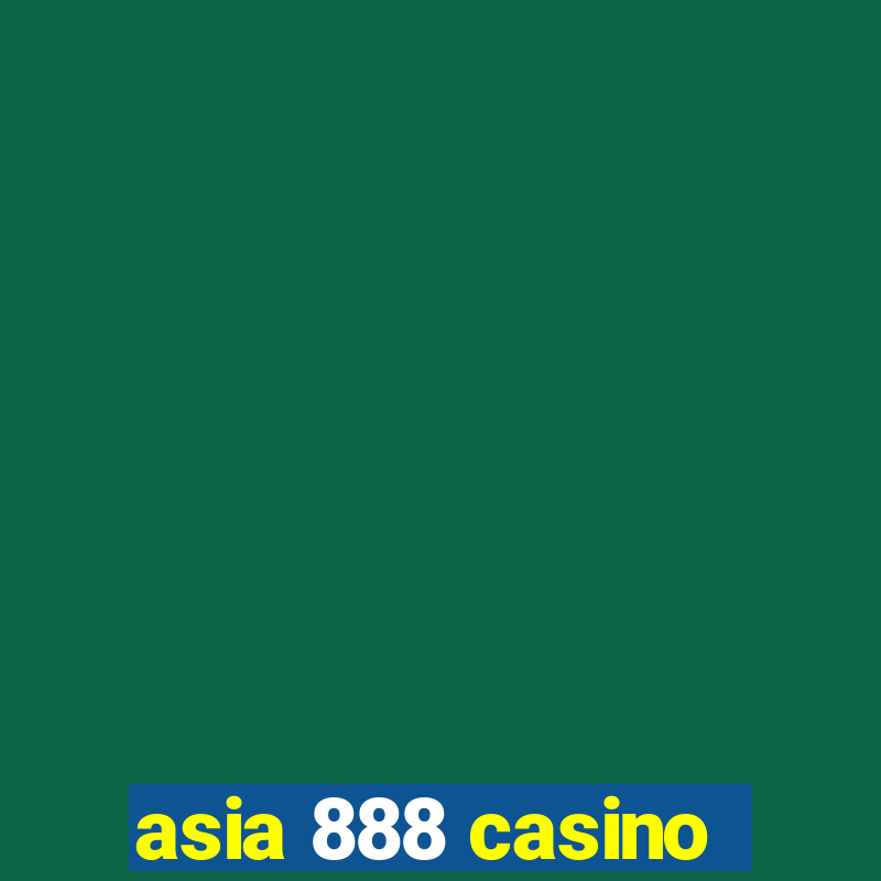 asia 888 casino