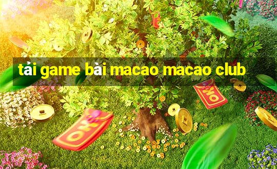 tải game bài macao macao club