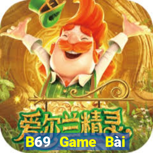 B69 Game Bài Đổi Thưởng Uy Tín