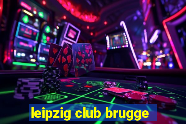 leipzig club brugge