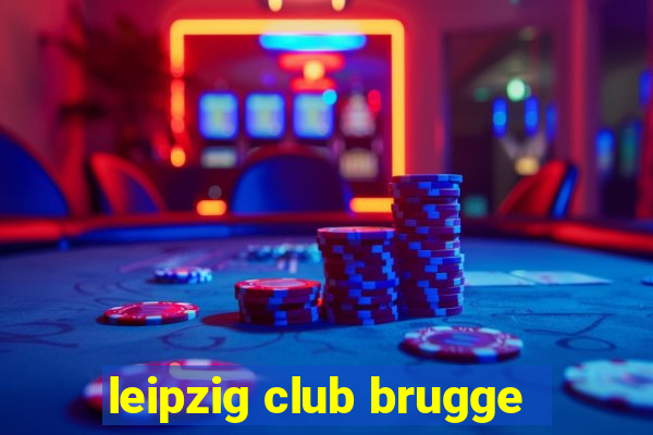 leipzig club brugge