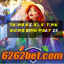 Thống kê Xổ Số Tỉnh Quảng Bình ngày 26