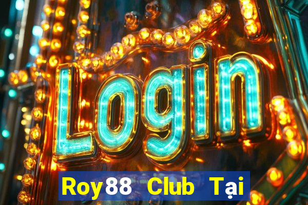 Roy88 Club Tại Game Bài Đổi Thưởng