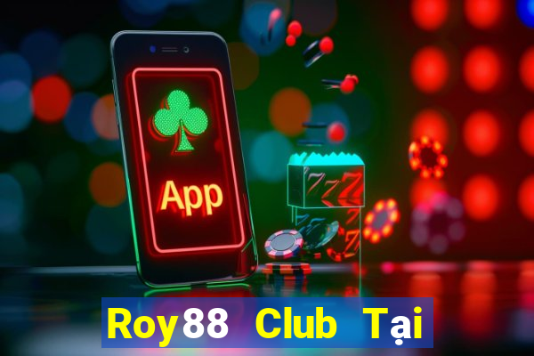 Roy88 Club Tại Game Bài Đổi Thưởng