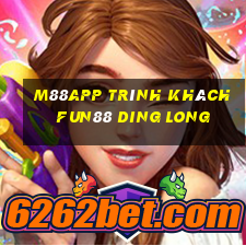 M88app Trình khách Fun88 Ding Long