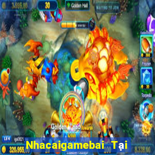 Nhacaigamebai Tại Game Bài Đổi Thưởng