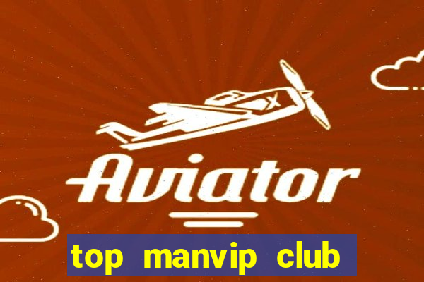 top manvip club nổ hũ số 1