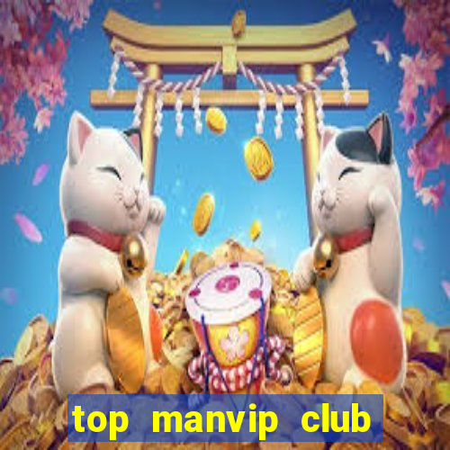 top manvip club nổ hũ số 1