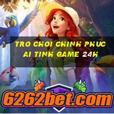 tro choi chinh phuc ai tinh game 24h