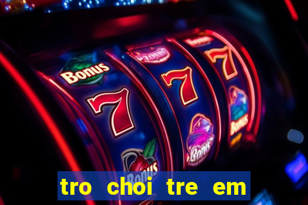 tro choi tre em thoi trang