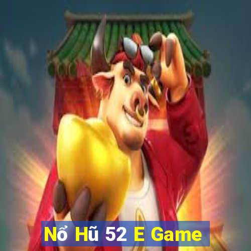 Nổ Hũ 52 E Game