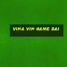 vina vin game bài