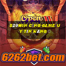 b29win cổng game uy tín hàng đ