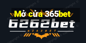 Mở cửa 365bet