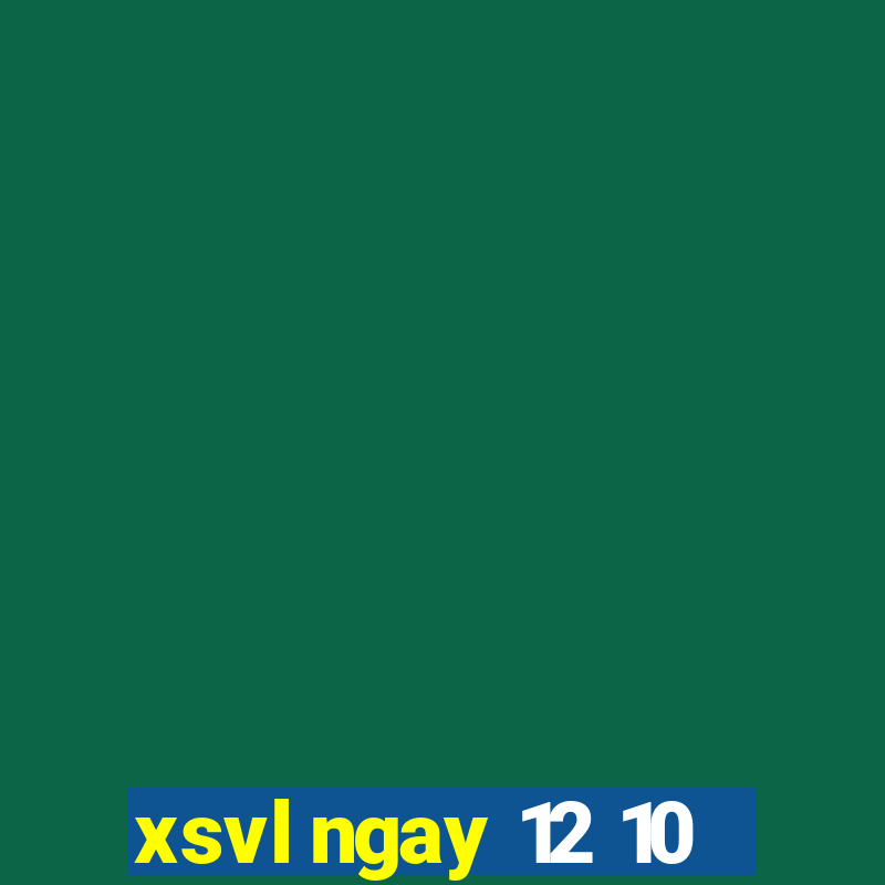 xsvl ngay 12 10