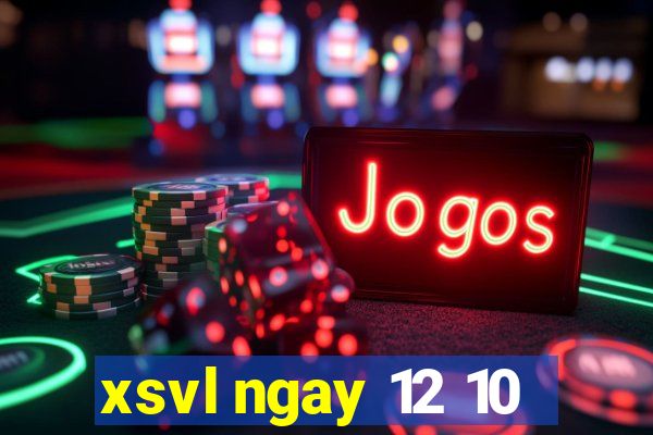 xsvl ngay 12 10