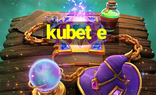 kubet e